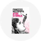 Francesco Muzzopappa "Affari di famiglia" Francesco Muzzopappa "Affari di famiglia"